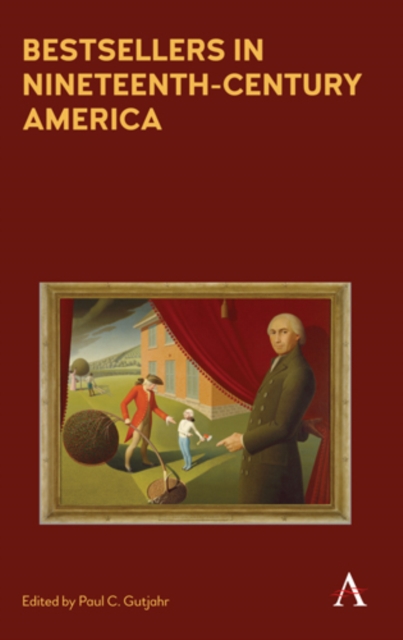 Bestsellers in Nineteenth-Century America : An Anthology, Hardback Book