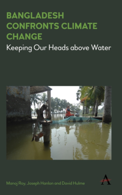 Bangladesh Confronts Climate Change : Keeping Our Heads above Water, Hardback Book