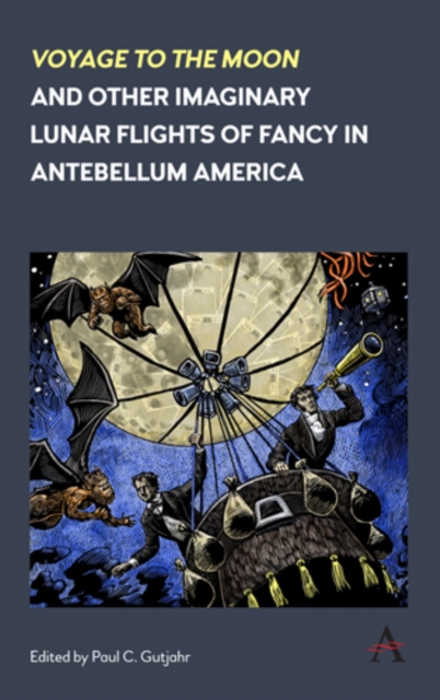 'Voyage to the Moon' and Other Imaginary Lunar Flights of Fancy in Antebellum America, Hardback Book