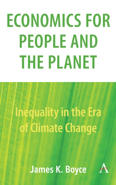 Economics for People and the Planet : Inequality in the Era of Climate Change, Hardback Book