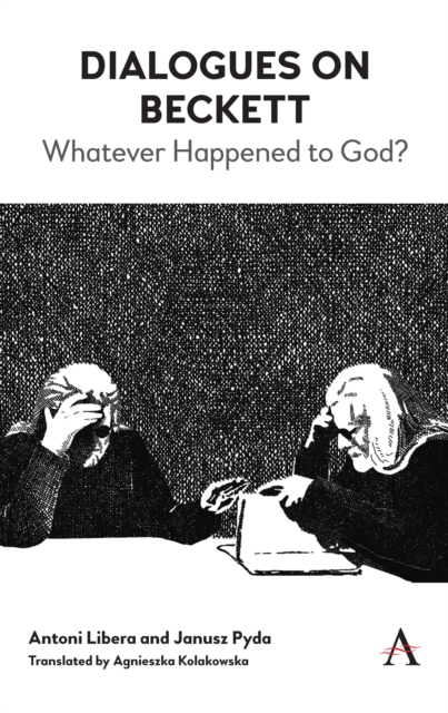 Dialogues on Beckett : Whatever Happened to God?, Hardback Book