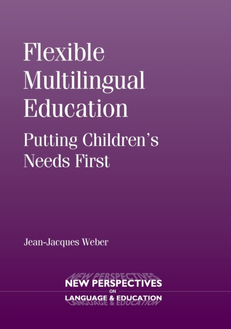 Flexible Multilingual Education : Putting Children's Needs First, Paperback / softback Book