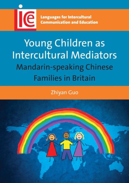 Young Children as Intercultural Mediators : Mandarin-speaking Chinese Families in Britain, Paperback / softback Book