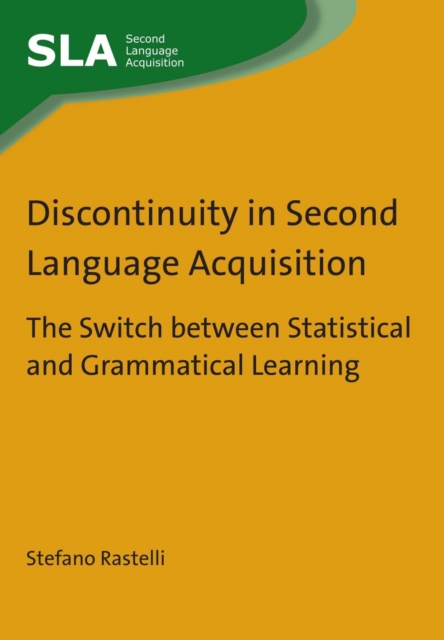 Discontinuity in Second Language Acquisition : The Switch Between Statistical and Grammatical Learning, Hardback Book