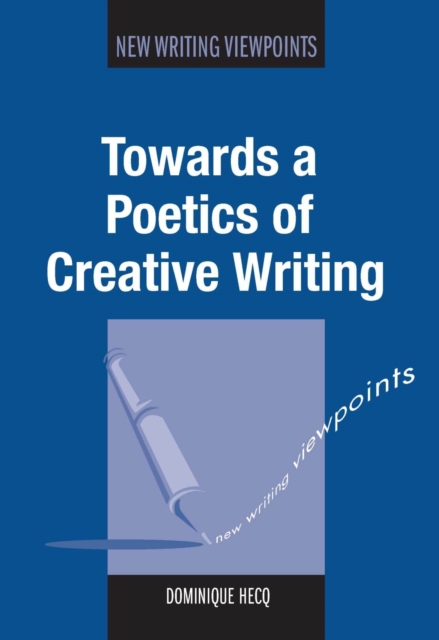 Towards a Poetics of Creative Writing, Hardback Book
