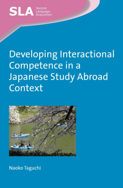 Developing Interactional Competence in a Japanese Study Abroad Context, Paperback / softback Book