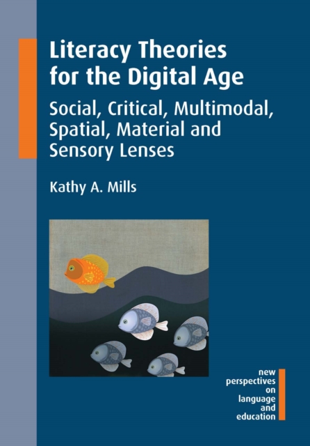 Literacy Theories for the Digital Age : Social, Critical, Multimodal, Spatial, Material and Sensory Lenses, PDF eBook