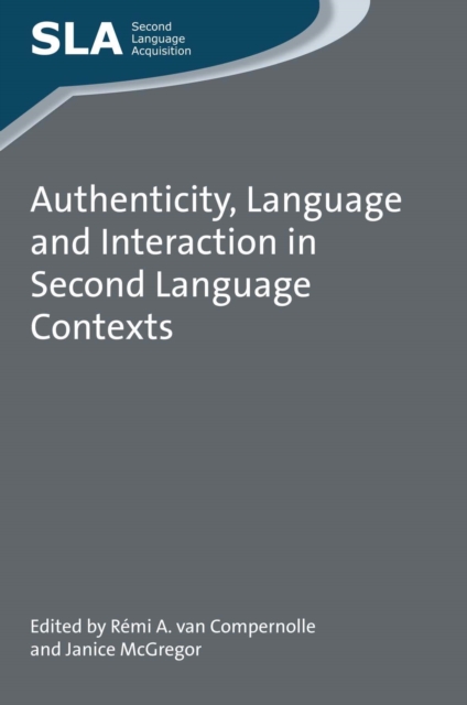 Authenticity, Language and Interaction in Second Language Contexts, Hardback Book