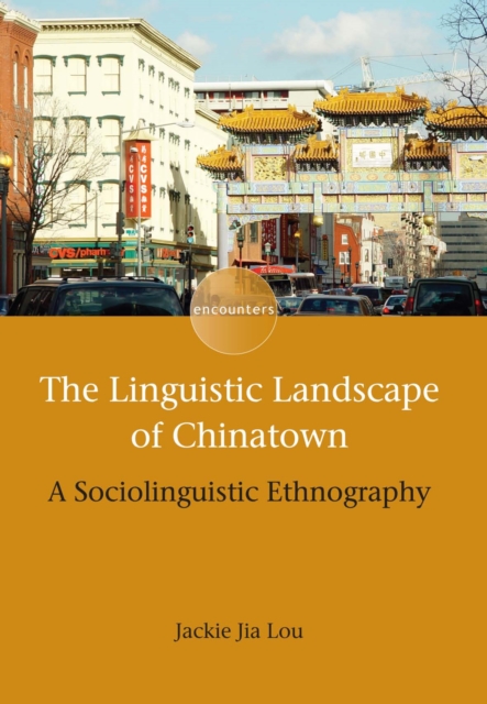 The Linguistic Landscape of Chinatown : A Sociolinguistic Ethnography, PDF eBook
