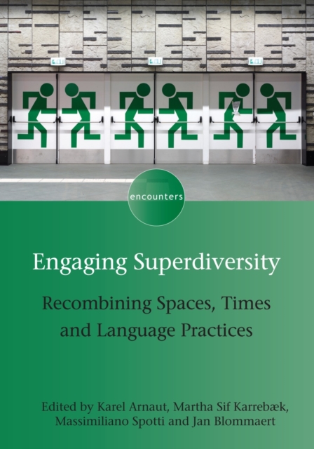 Engaging Superdiversity : Recombining Spaces, Times and Language Practices, Hardback Book