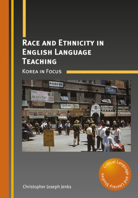 Race and Ethnicity in English Language Teaching : Korea in Focus, PDF eBook