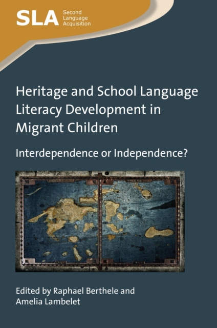 Heritage and School Language Literacy Development in Migrant Children : Interdependence or Independence?, Hardback Book