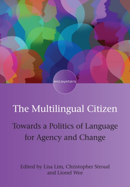 The Multilingual Citizen : Towards a Politics of Language for Agency and Change, Paperback / softback Book