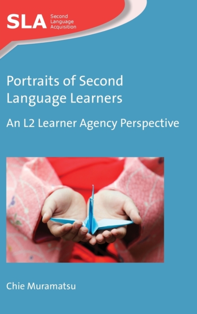 Portraits of Second Language Learners : An L2 Learner Agency Perspective, Hardback Book