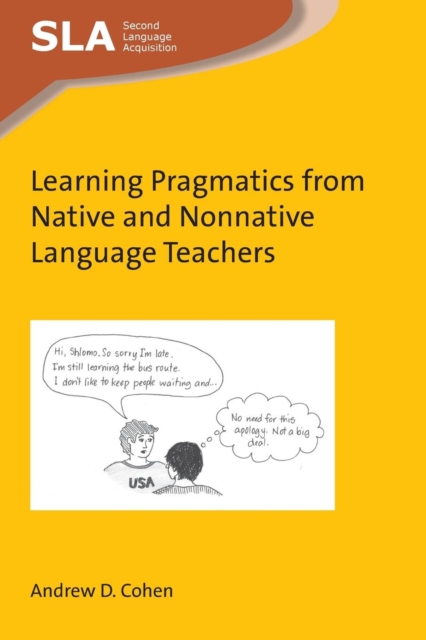 Learning Pragmatics from Native and Nonnative Language Teachers, Paperback / softback Book