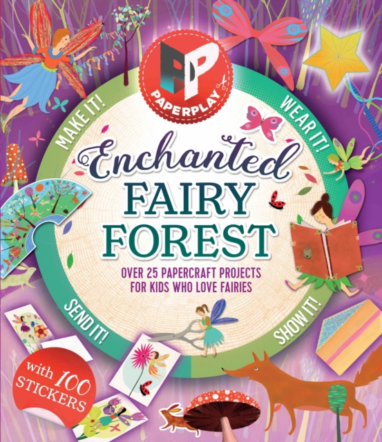 Paperplay - Enchanted Fairy Forest : Over 25 Paper Craft Projects for Kids Who Love Fairies, Paperback / softback Book