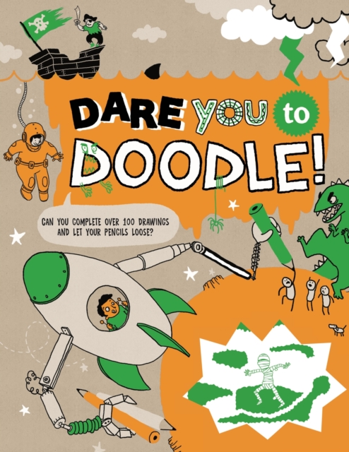 Dare You To Doodle : Can You Complete 100+ Drawings & Let Your Pencils Loose?, Paperback / softback Book