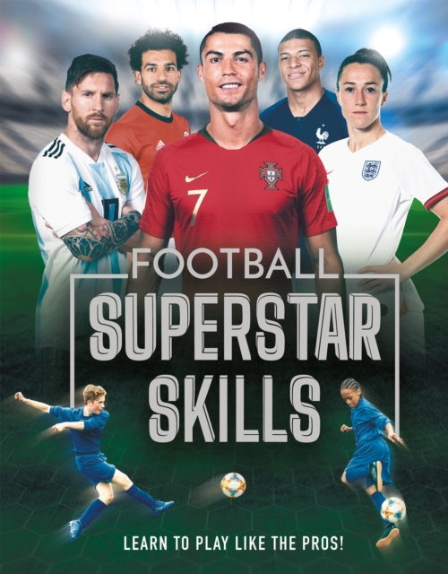 Football Superstar Skills : Learn to play like the superstars, Hardback Book