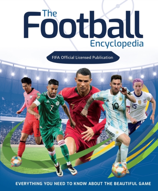 The Football Encyclopedia (FIFA Official) : Everything you need to know about the beautiful game, Hardback Book