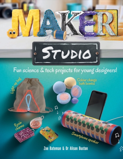 Maker Studio : Fun science and tech projects for young designers, Hardback Book