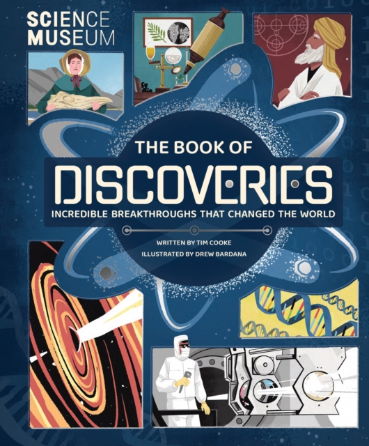 Science Museum: The Book of Discoveries : Incredible Breakthroughs that Changed the World, Hardback Book