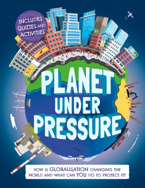 Planet Under Pressure : How is globalisation changing the world?, Hardback Book