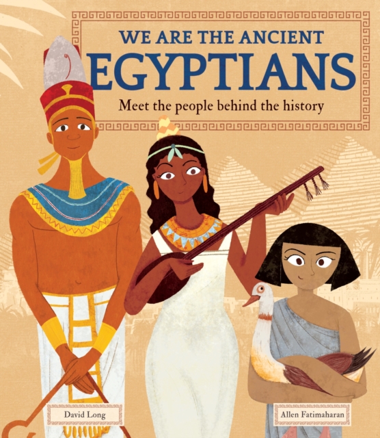 We Are the Ancient Egyptians : Meet the People Behind the History, Hardback Book