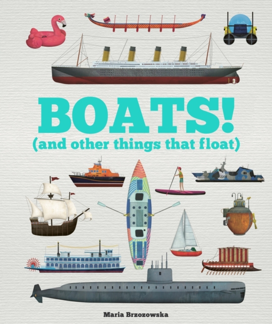 Boats! : And Other Things That Float, Hardback Book