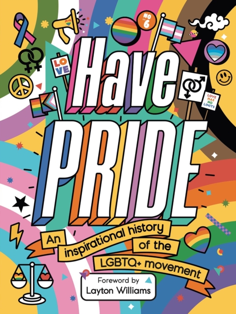 Have Pride : An inspirational history of the LGBTQ+ movement, Paperback / softback Book