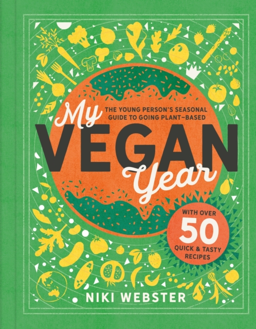 My Vegan Year : The Young Person's Seasonal Guide to Going Vegan, Hardback Book