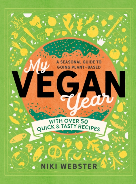 My Vegan Year : The Young Person's Seasonal Guide to Going Vegan, EPUB eBook