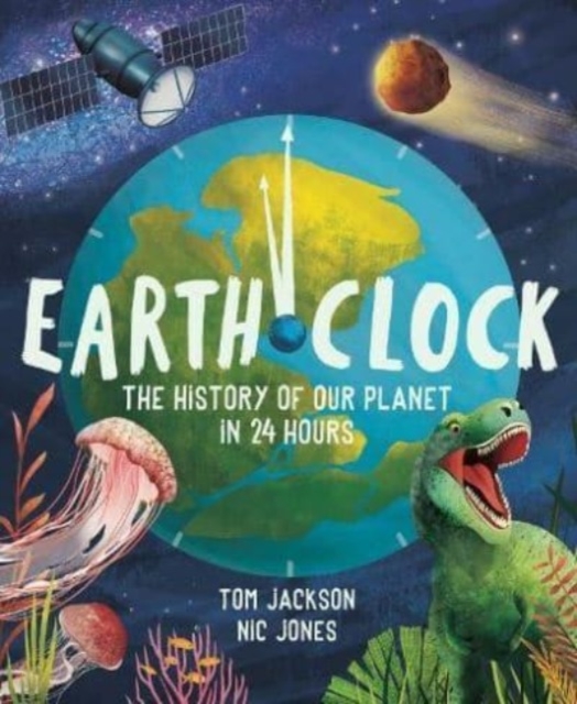 Earth Clock : The History of Our Planet in 24 Hours, Paperback / softback Book