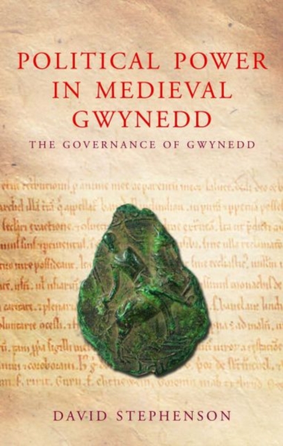 Political Power in Medieval Gwynedd : Governance and the Welsh Princes, Paperback / softback Book