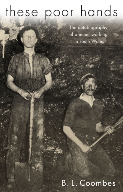 These Poor Hands : The Autobiography of a Miner Working in South Wales, EPUB eBook