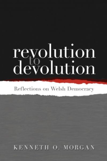 Revolution to Devolution : Reflections on Welsh Democracy, Paperback / softback Book