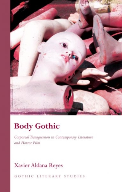 Body Gothic : Corporeal Transgression in Contemporary Literature and Horror Film, Hardback Book