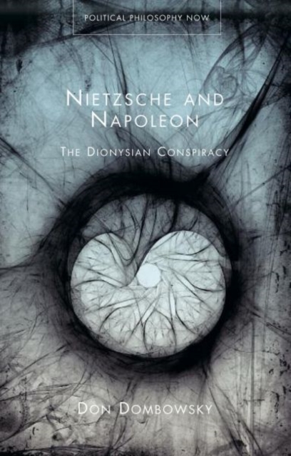 Nietzsche and Napoleon : The Dionysian Conspiracy, Hardback Book