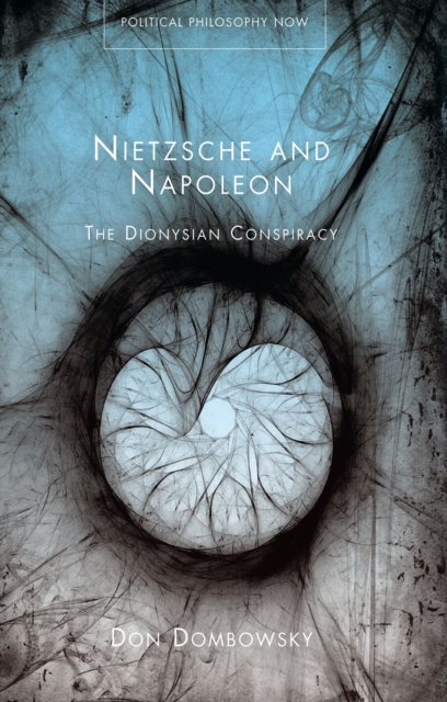 Nietzsche and Napoleon : The Dionysian Conspiracy, EPUB eBook