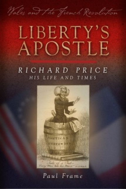 Liberty's Apostle - Richard Price, His Life and Times, Paperback / softback Book