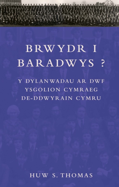 Brwydr i Baradwys? : Y Dylanwadau ar Dwf Ysgolion Cymraeg De-Ddwyrain Cymru, EPUB eBook
