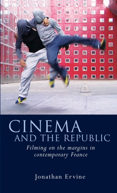 Cinema and the Republic : Filming on the Margins in Contemporary France, EPUB eBook