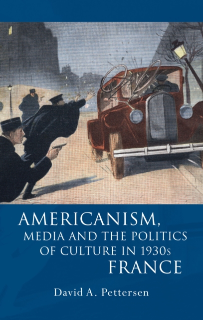 Americanism, Media and the Politics of Culture in 1930s France, PDF eBook