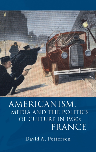 Americanism, Media and the Politics of Culture in 1930s France, EPUB eBook