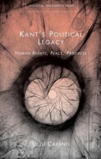 Kant's Political Legacy : Human Rights, Peace, Progress, Hardback Book