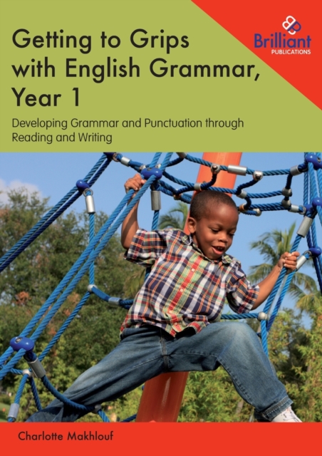Getting to Grips with English Grammar, Year 1 : Developing Grammar and Punctuation through Reading and Writing, Paperback / softback Book