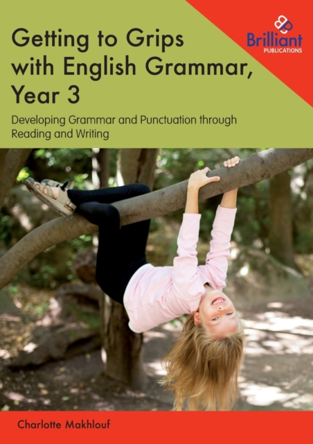 Getting to Grips with English Grammar, Year 3 : Developing Grammar and Punctuation through Reading and Writing, Paperback / softback Book
