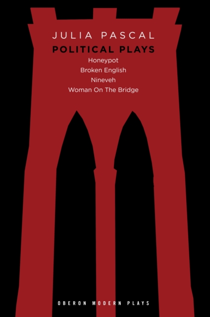 Julia Pascal: Political Plays : Honeypot; Broken English; Nineveh; Woman on the Bridge, Paperback / softback Book