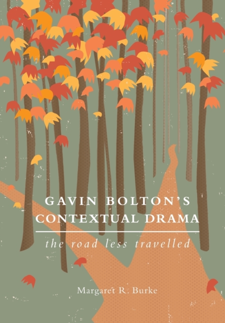 Gavin Bolton's Contextual Drama : The Road Less Travelled, Paperback / softback Book