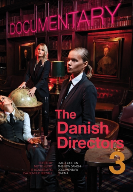 The Danish Directors 3 : Dialogues on the New Danish Documentary Cinema, Paperback / softback Book