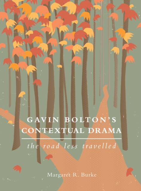 Gavin Bolton's Contextual Drama : The Road Less Travelled, EPUB eBook